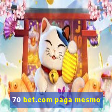 70 bet.com paga mesmo